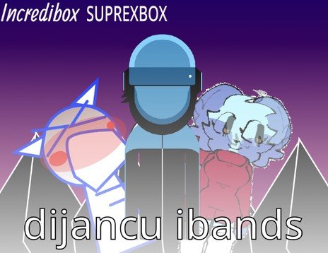 SuprexBox Incredibox v1 - Dijancu Ibands